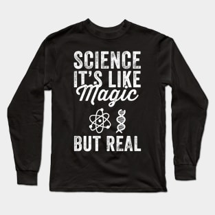 Science it's like magic but real Long Sleeve T-Shirt